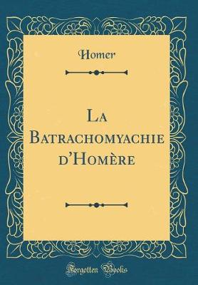 Book cover for La Batrachomyachie d'Homère (Classic Reprint)