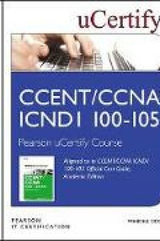 Cover of CCENT ICND1 100-105 Pearson uCertify Course, Network Simulator, and Textbook Academic Edition Bundle