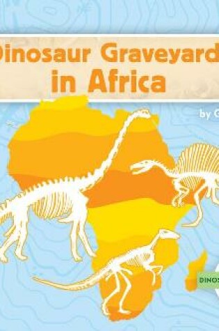 Cover of Dinosaur Graveyards in Africa