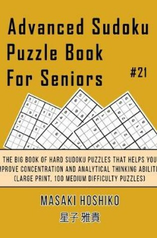 Cover of Advanced Sudoku Puzzle Book For Seniors #21