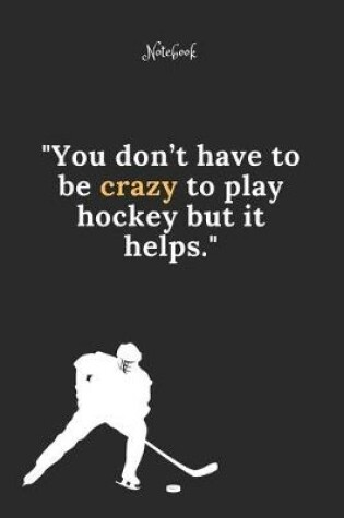 Cover of Hockey Notebook Quote 45 Notebook For Hockey Fans and Lovers
