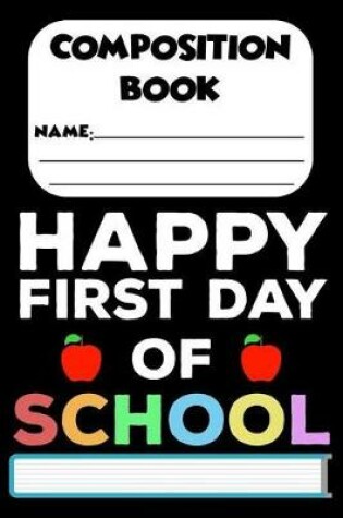 Cover of Composition Book Happy First Day Of School