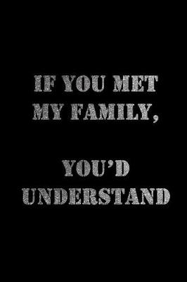 Book cover for If You Met My Family, You'd Understand