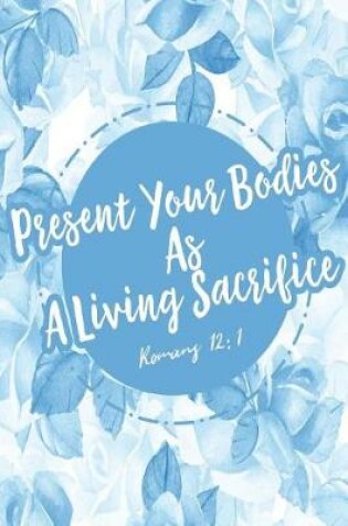 Cover of Present Your Bodies as a Living Sacrifice