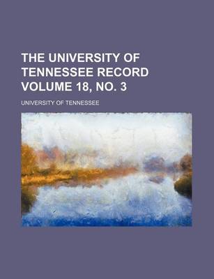 Book cover for The University of Tennessee Record Volume 18, No. 3