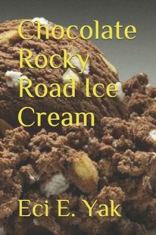 Cover of Chocolate Rocky Road Ice Cream