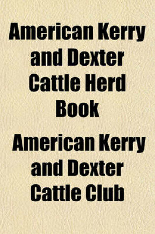 Cover of American Kerry and Dexter Cattle Herd Book Volume 1