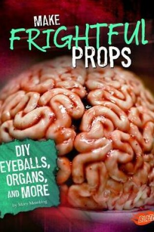 Cover of Hair Raising Halloween Make Frightful Props DIY Eyeballs, Organs, and More