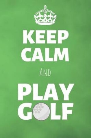 Cover of Keep Calm And Play Golf