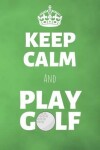 Book cover for Keep Calm And Play Golf