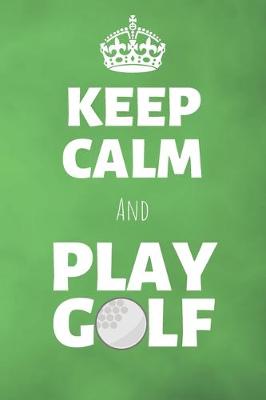 Book cover for Keep Calm And Play Golf