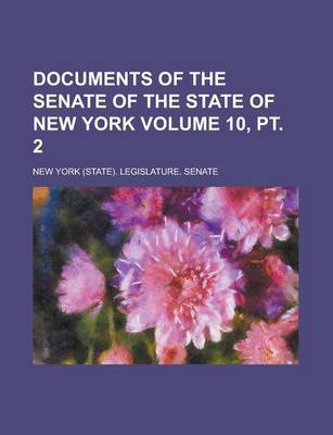 Book cover for Documents of the Senate of the State of New York Volume 10, PT. 2