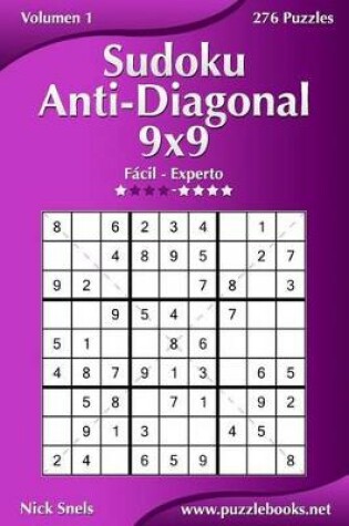 Cover of Sudoku Anti-Diagonal 9x9 - De Fácil a Experto - Volumen 1 - 276 Puzzles