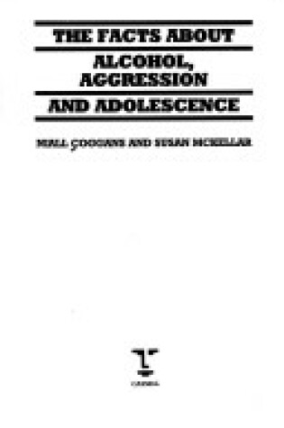 Cover of Facts About Alcohol, Aggression and Adolescence