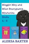 Book cover for Maggie May and Miss Fancypants Mysteries Books 4 - 6