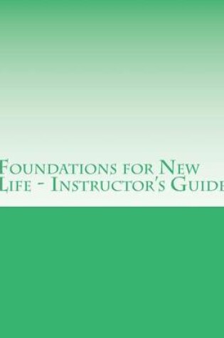 Cover of Foundations for New Life - Instructor's Guide