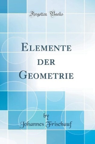 Cover of Elemente Der Geometrie (Classic Reprint)