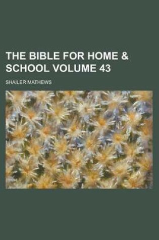 Cover of The Bible for Home & School Volume 43