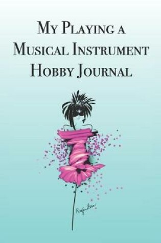 Cover of My Playing a Musical Instrument Hobby Journal