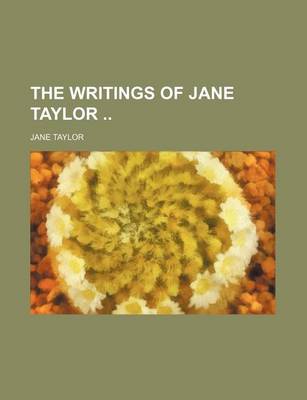 Book cover for The Writings of Jane Taylor (Volume 2)