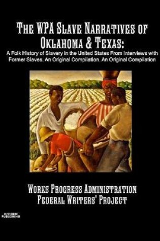 Cover of The WPA Slave Narratives of Oklahoma & Texas