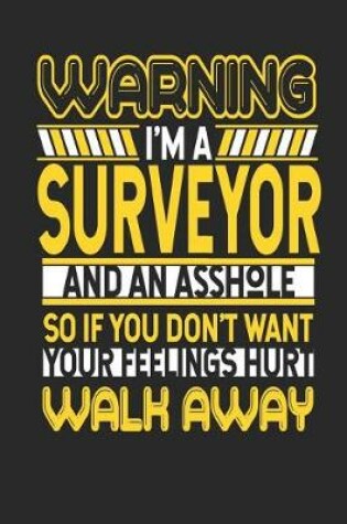 Cover of Warning I'm a Surveyor and an Asshole So If You Don't Want Your Feelings Hurt Walk Away