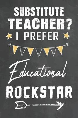 Book cover for Substitute Teacher I Prefer Educational Rockstar