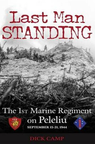 Cover of Last Man Standing: The 1st Marine Regiment on Peleliu, September 15-21, 1944