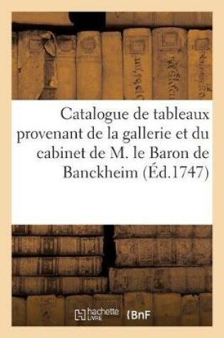 Cover of Catalogue de Tableaux Provenant de la Gallerie Et Du Cabinet de M. Le Baron de Banckheim