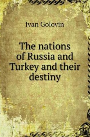 Cover of The nations of Russia and Turkey and their destiny