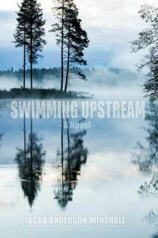 Cover of Swimming Upstream: A Novel