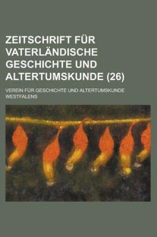 Cover of Zeitschrift Fur Vaterlandische Geschichte Und Altertumskunde (26)