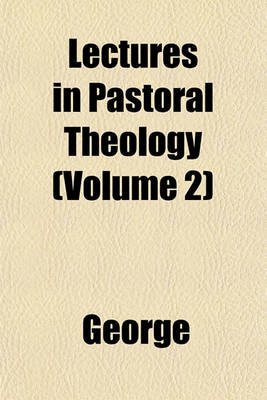 Book cover for Lectures in Pastoral Theology (Volume 2)