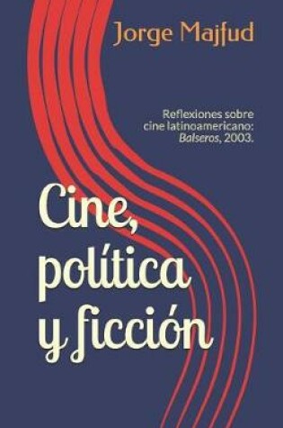 Cover of Cine, Política Y Ficción
