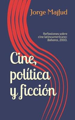 Book cover for Cine, Política Y Ficción