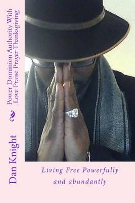 Book cover for Power Dominion Authority With Love Praise Prayer Thanksgiving