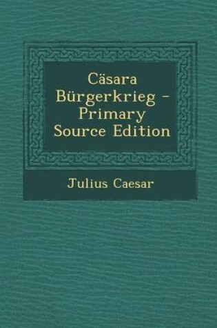 Cover of Casara Burgerkrieg - Primary Source Edition