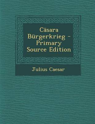 Book cover for Casara Burgerkrieg - Primary Source Edition