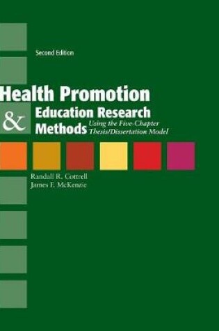 Cover of Health Promotion  &  Education Research Methods: Using The Five Chapter Thesis/ Dissertation Model