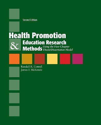 Book cover for Health Promotion  &  Education Research Methods: Using The Five Chapter Thesis/ Dissertation Model