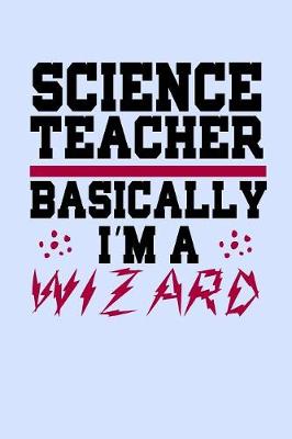 Book cover for Science Teacher Basically I'm a Wizard