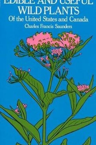 Cover of Edible and Useful Wild Plants of the United States and Canada