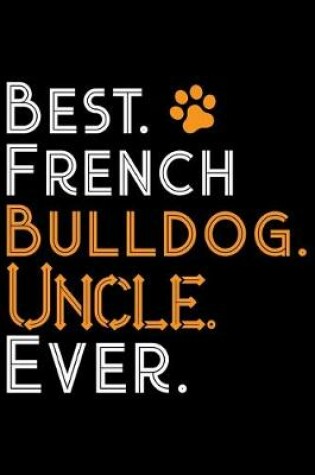 Cover of Best French Bulldog Uncle Ever