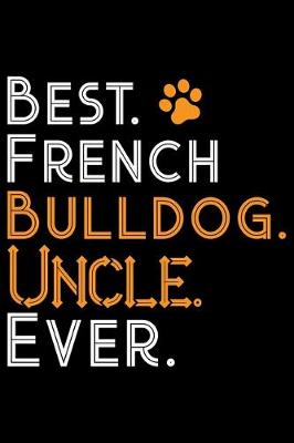 Book cover for Best French Bulldog Uncle Ever