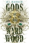 Book cover for Gods of the Wyrdwood: The Forsaken Trilogy, Book 1