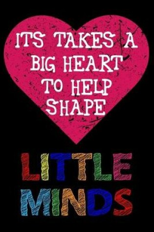 Cover of It Takes a Big Heart to Help Shape Little Minds