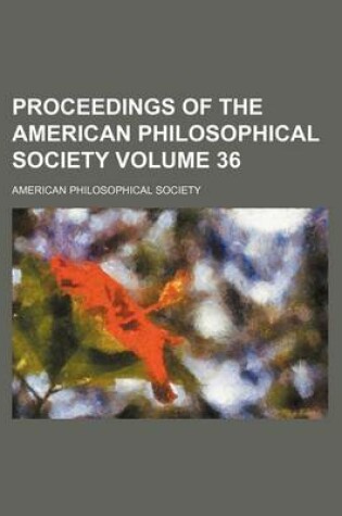 Cover of Proceedings of the American Philosophical Society Volume 36