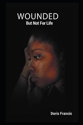 Book cover for WOUNDED but Not for life