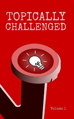 Book cover for Topically Challenged Volume 1