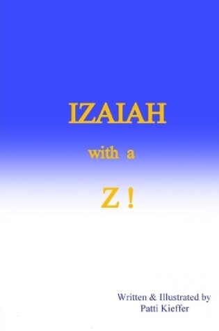 Cover of IZAIAH with a Z !